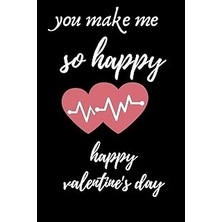 Nacario Independently Published You Make Me So Happy: Happy Valentine's Day: Funny Valentine's Day Gifts Fo