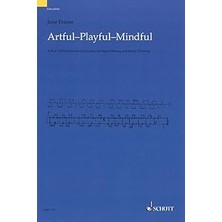 Nacario Artful * Playful * Mindful: A New Orff-Schulwerk Curriculum For Music Making And Music Thinking