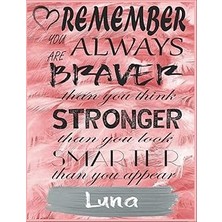 Nacario Remember You Are Always Braver Than You Think Stronger Than You Look Smarter Than You Appear Luna: