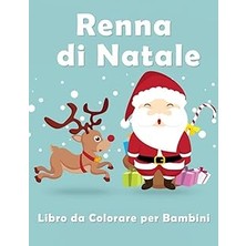 Nacario Independently Published Renna Di Natale Libro Da Colorare Per Bambini Dai 4-8 Anni: Bellissima E Ad