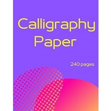 Nacario Calligraphy Paper: 240 Sheet Pages | Lettering And Calligraphy | Calligraphy Practice Paper