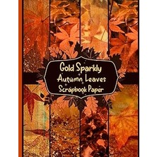Nacario Gold Sparkly Autumn Leaves Scrapbook Paper: Gold Sparkly Autumn Leaves Scrapbook Paper: 17 Double S