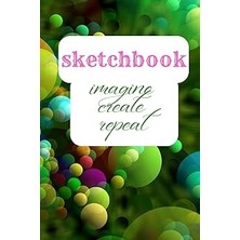 Nacario Sketchbook Imagine Create Repeat: Sketchbook For Drawing, Writing Or Painting. 6" x 9". Ideal For K