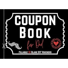 Nacario Independently Published Coupon Book For Dad: 50 Fillable Blank Diy Vouchers To Fill With Rewards -