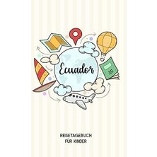 Nacario Independently Published Ecuador Reisetagebuch Für Kinder: Ecuador Reise Journal | Ecuador Ur