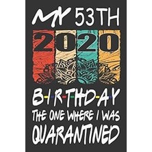 Nacario My 53TH Birthday The One Where I Was Quarantined 2020: Happy 53TH Years Old Ager Kid Birthday Gift