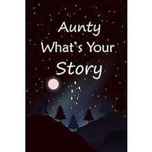 Nacario Aunty What's Your Story: The Gift Helps Your Aunty To Tell Her Stories About Life; Guided Question
