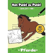 Nacario Von Punkt Zu Punkt: 40 Tolle Pferde Motive Im Zahlenraum Von 1-100 (Zahlenfreude, Band 9)