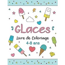 Nacario Independently Published Glaces Livre De Coloriage Pour Les Enfants De 4 À 8 Ans: 70 Dessins De Glac