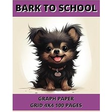 Nacario Bark To School, Graph Paper 4x4 100 Pages: Large 8.5 x 11 Inches Oaklyn Is A Really Tiny Pom Puppy