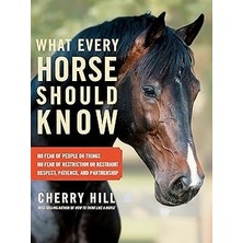 Nacario What Every Horse Should Know: A Guide To Developing A Confident And Safe Horse
