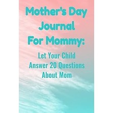 Nacario Independently Published Mother's Day Journal For Mommy: Let Your Answer 20 Questions About Mo