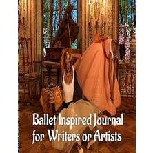 Nacario Ballet Inspired Journal: For Writers Or Artists