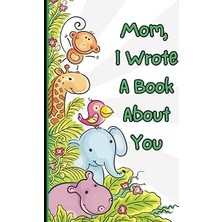 Nacario Independently Published Mom, I Wrote A Book About You: What I Love About My Mommy: Personalized Gif