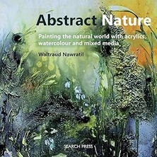 Nacario Abstract Nature: Painting The With Acrylics, Watercolour And Mixed Media