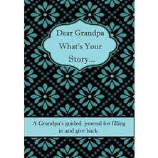 Nacario Independently Published Dear Grandpa What's Your Story ...: A Unique Personalized Grandpa Journal W