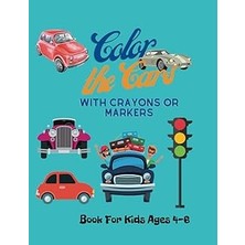 Nacario Independently Published Color The Cars: Creativity, Different Models, Thin And Thick Line, Great Gi