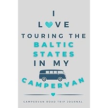 Nacario Independently Published I Love Touring The Baltic States In My Campervan.: - The Must Have Road Tri