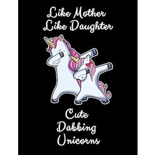Nacario Like Mother Like Daughter Cute Dabbing Unicorns: Sketchbook And Drawing Pad Gift For Girls And Thei