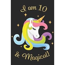 Nacario Unicorn Journal I Am 10 & Magical: With More Unicorns Inside ! A Happy Birthday 10 Years Old Unicor