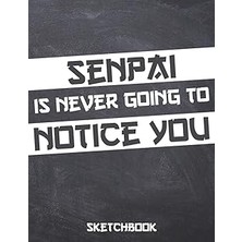 Nacario Senpai Is Never Going To Notice You: Comic Manga Anime Sketchbook For Adults & Kids, - Otaku & Arti