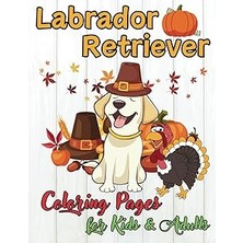 Nacario Independently Published Happy Thanksgiving Day Labrador Retriever Coloring Pages For Kids & Adults: