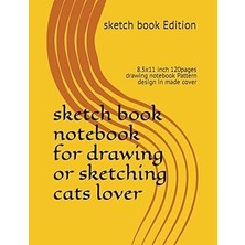 Nacario Independently Published Sketch Book Notebook For Drawing Or Sketching Cats Lover: 8.5X11 Inch 120PA
