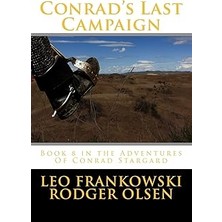 Nacario Conrad's Last Campaign: Book 8 In The Adventures Of Conrad Stargard