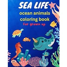 Nacario Independently Published Sea Life Animals Coloring Book For Grown Up: Cute Under Water Creatur