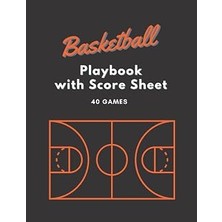 Nacario Basketball Playbook With Score Sheet: 40 Games, Blank Court Diagrams Journal For Coaches And Player