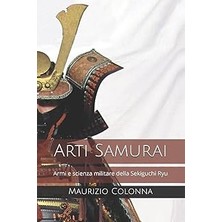 Nacario Arti Samurai: Armi E Scienza Militare Della Sekiguchi Ryu