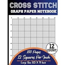 Nacario Cross Stitch Graph Paper Notebook 12 Count: Cross Stitching In 12 By 12 Line Per Inch Grid Graph Pa