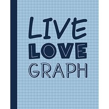 Nacario Independently Published Live Love Graph: Graph Paper Book, Quad Ruled, 4 Squares Per Inch, 100 Page