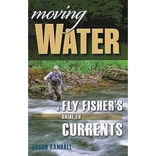 Nacario Moving Water: A Fly Fisher's Guide To Currents