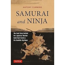 Nacario Samurai And Ninja: The Real Story Behind The Japanese Warrior Myth That Shatters The Bushido Mystiq