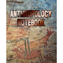 Nacario Anthropology Notebook: Anthropology Lessons Notebook, Anthropology Study Guide, 8X10 Journal, 120 B