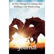 Nacario Independently Published 31 Days Through The Looking Glass - Building A Life Worth Living Journal: H