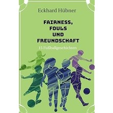 Nacario Fairness, Fouls Und Freundschaft: 15 Fuballgeschichten