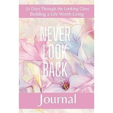 Nacario Independently Published 31 Days Through The Looking Glass - Building A Life Worth Living Journal: N