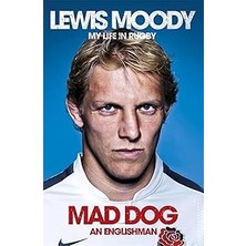 Nacario Lewis Moody: Mad Dog - An Englishman: The Extraordinary Life And Story Of An England Rugby Legend