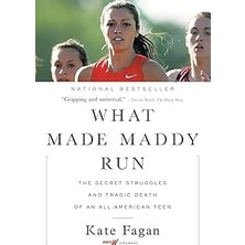 Nacario What Made Maddy Run: The Secret Struggles And Tragic Death Of An All-American Teen