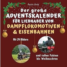Nacario Der Große Adventskalender Für Liebhaber Von Dampflokomotiven & Eisenbahnen: Mit 24 Tollen Bildern U