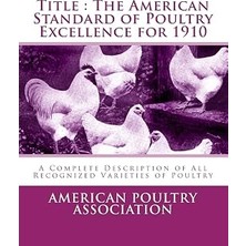 Nacario Title : The American Standard Of Poultry Excellence For 1910: A Complete Description Of All Recogni
