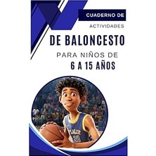 Nacario Independently Published Cuaderno De Actividades De Baloncesto Niños De 6 A 15 Años: Regatea, D