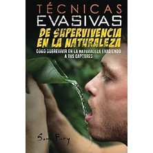 Nacario Técnicas Evasivas De Supervivencia La Naturaleza: Cómo Sobrevivir La Naturaleza Evadiendo A T