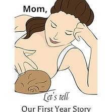 Nacario Independently Published Mom, Let's Tell Our First Year Story A Daily Journal