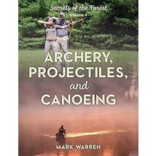 Nacario Archery, Projectiles, And Canoeing: Secrets Of The Forest