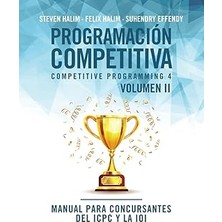 Nacario Programación Competitiva (Cp4) - Volumen Ii: Manual Concursantes Del Icpc Y La Ioi: 2