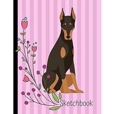 Nacario Sketchbook: Doberman Dog Pink Sketch Book 8.5 x 11 Blank Paper 100 Pages Notebook For Drawing J