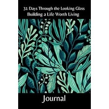 Nacario Independently Published 31 Days Through The Looking Glass - Building A Life Worth Living Journal: F